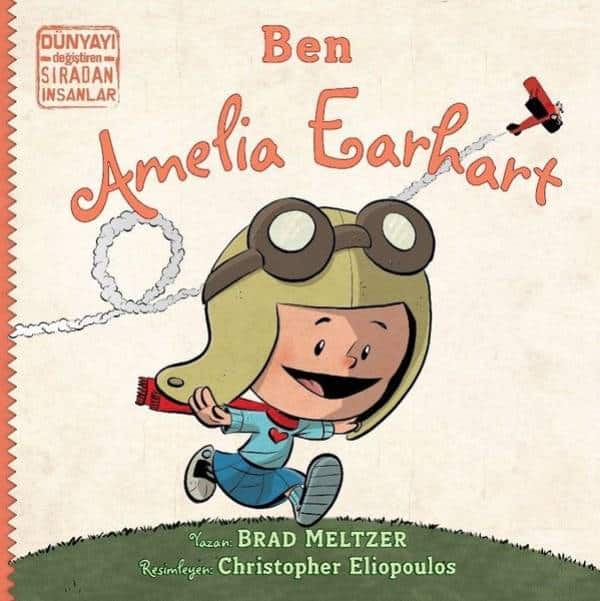 Ben Ameila Earhart - Dünyayı Değiştiren Sıradan İnsanlar - Kitabı Satın Al