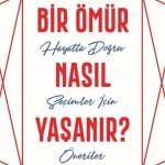 Bir Ömür Nasıl Yaşanır? - Kitabı Satın Al