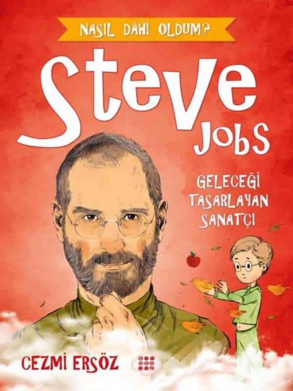 Steve Jobs: Geleceği Tasarlayan Sanatçı - Nasıl Dahi Oldum? - Kitabı Satın Al