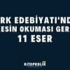 Türk Edebiyatında Herkesin Okuması Gereken 11 Eser - Kitabı Satın Al