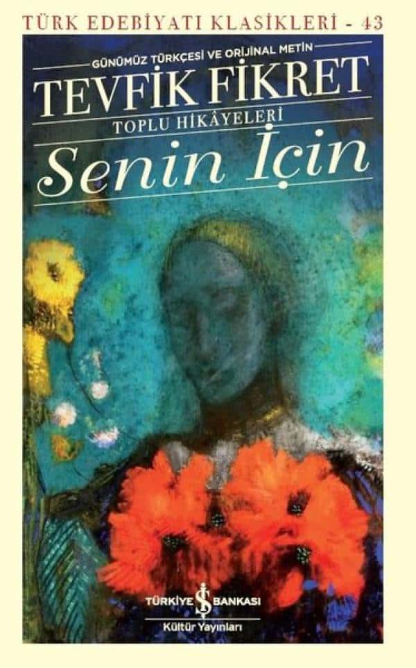 Senin İçin - Toplu Hikayeleri - Günümüz Türkçesi ve Orijinal Metin - Kitabı Satın Al