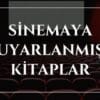 Sinemaya Uyarlanmış Kitaplar