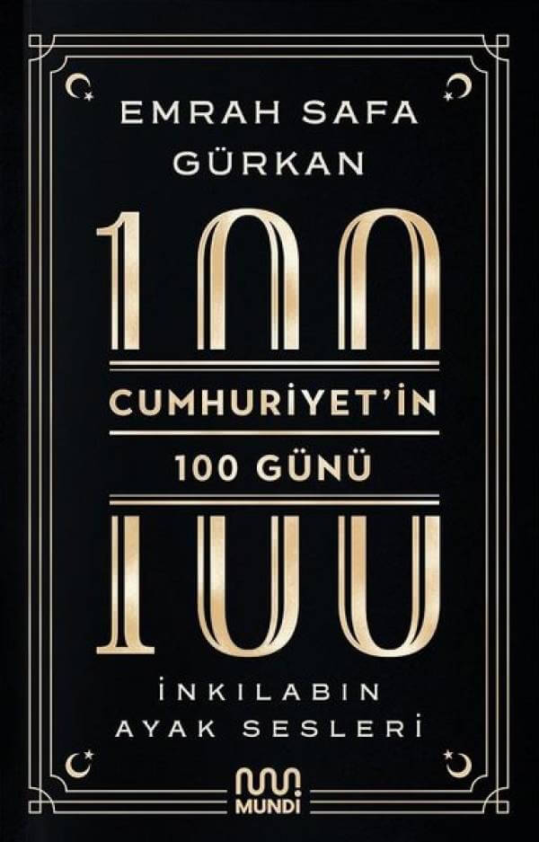 Cumhuriyetin 100 Günü: İnkılabın Ayak Sesleri - Kitabı Satın Al