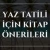 Yaz Tatili İçin Kitap Önerileri