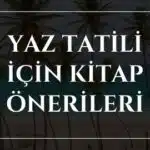 Yaz Tatili İçin Kitap Önerileri